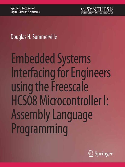 Title details for Embedded Systems Interfacing for Engineers using the Freescale HCS08 Microcontroller I by Douglas Summerville - Available